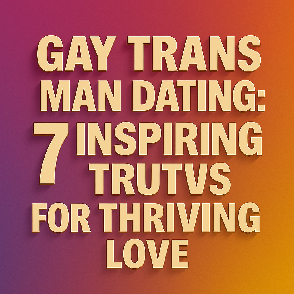 Gay trans man dating title graphic featuring bold 3D text on a colorful gradient background.